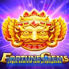 jogos android sem propaganda